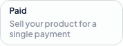 Paid: Sell your product for a single payment